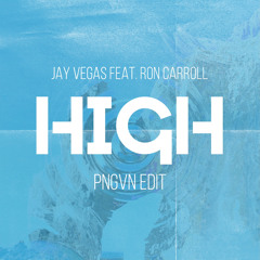 Jay Vegas, Ron Carroll - High (PNGVN Edit)