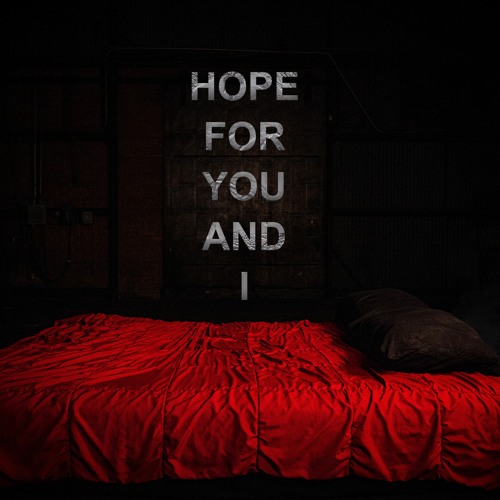 Hope For You And I