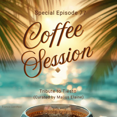 CS Ep 77 - Tribute to Tiësto  (Curated by Malius Elaine)