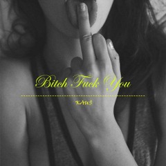 Bitch Fuck You