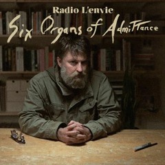 L'envie #152 :: Six Organs of Admittance