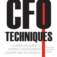 Read ebook [PDF]  CFO Techniques: A Hands-on Guide to Keeping Your Business Solv