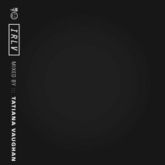 IRLV Mixed By - Tatiana Vaughan (111 )