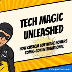 Tech Magic Unleashed: How Custom Software Powers Comic-Con International