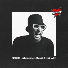 FISHER - Atmosphere [Tough Break Edit]