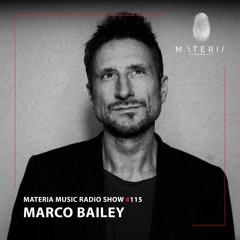 MATERIA Music Radio Show 115 with Marco Bailey