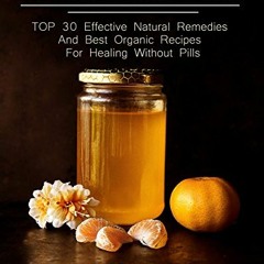 [ACCESS] EBOOK 📗 Homemade Antibiotics: TOP 30 Effective Natural Remedies And Best Or