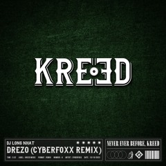 DJ LONG NHAT - DREZO (CYBERFOXX REMIX)