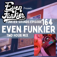 Funkier Sounds Episode 164 - Even Funkier 2 Hour Special