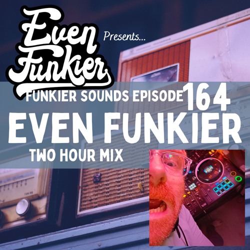 Funkier Sounds Episode 164 - Even Funkier 2 Hour Special