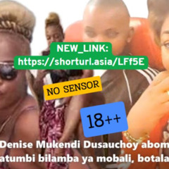 Vidéo Interdite! denise dusauchoy mutakala & denise mukendi dusauchoy video telegram