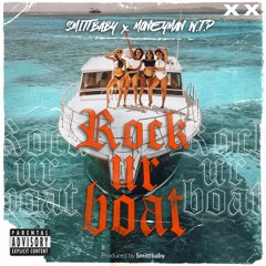 SMITTBABY x MONEYMAN W.T.P-  Rock Ur Boat Prod By Smittbaby