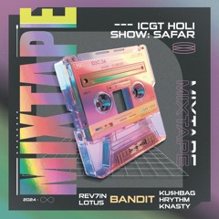 ICGT Holi Show Safar 2024 Mixtape - BANDIT (ft. Rev7in, KU$HBAG, Hrythm, KNasty, LOTUS)