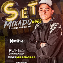 SETMIXADO 002 BAILE DA UVA FIM DE ANO (( DJ MATHEUS BALLA))