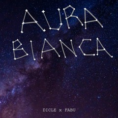 DICLE X FABU - AURA BIANCA