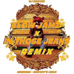 GINUWINE & DESTINY'S CHILD - SLOW JAMZ x IN THOSE JEANS (REMIX)(DJ MASTER)