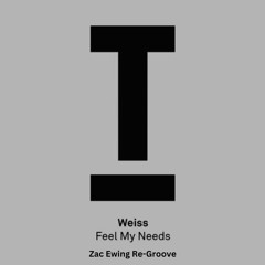 WEISS - Feel My Needs (Zac Ewing Re-Groove)