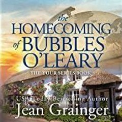 [PDF][Download] The Homecoming of Bubbles O&#x27Leary (The Tour Series)