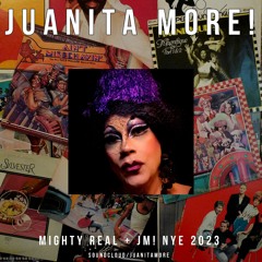 Mighty Real + Juanita MORE! NYE 2022\2023
