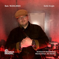 Solid Angle | Kivach Radio | 16.04.23
