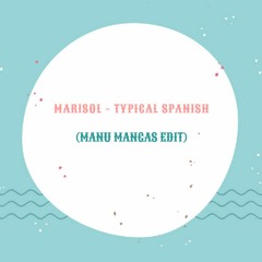 Marisol - Typical Spanish (Manu Mangas Edit)