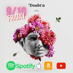 OUT NOW!!! Doubt'n (FULL)Music video drops Oct 31st