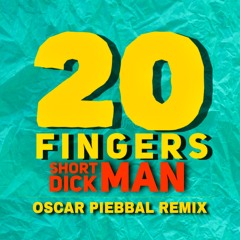 20 Fingers  - Short Dick Man (Oscar Piebbal Remix) BUY NOW !!