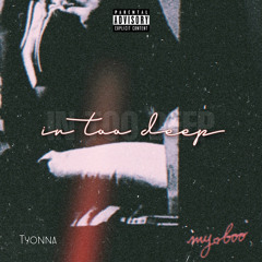 In Too Deep - Tyonna