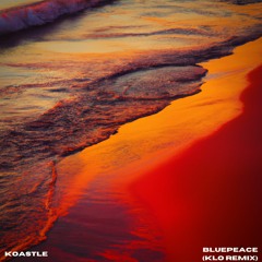 Koastle - Bluepeace (Klo Remix)