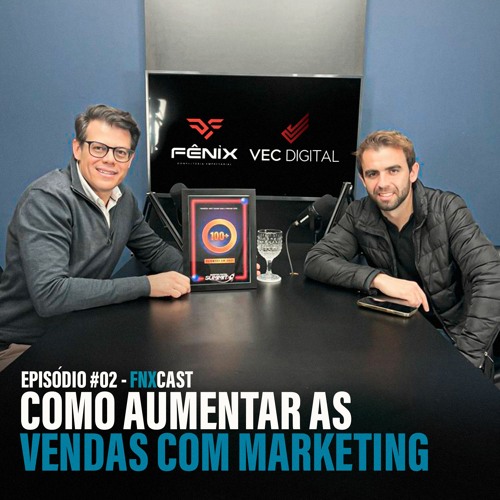 FNXCast [Episódio #02] Como Aumentar as Vendas com Marketing com Conrado Meneguetti