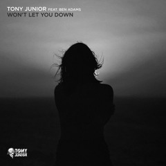 Tony Junior - Won't Let You Down Feat. Ben Adams
