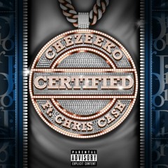 Certified (Ft. Chezeeko, Chris Cash)