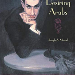 [Download] EBOOK ✅ Desiring Arabs by  Joseph A. Massad [EBOOK EPUB KINDLE PDF]