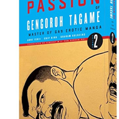 READ EPUB 💗 The Passion of Gengoroh Tagame: Master of Gay Erotic Manga Vol. 2 by  Ge