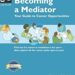 READ [EPUB KINDLE PDF EBOOK] Becoming A Mediator: Your Guide To Career Opportunities