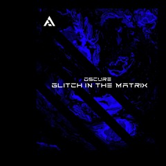[APAFREE-005] Oscure - Glitch In The Matrix (Free Download)