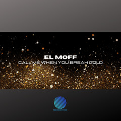 EL MOFF-Call Me When You Break Gold (Sample)