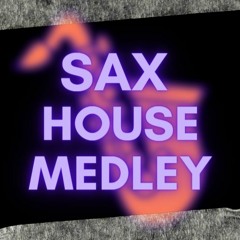 Saxophone House Medley 2023