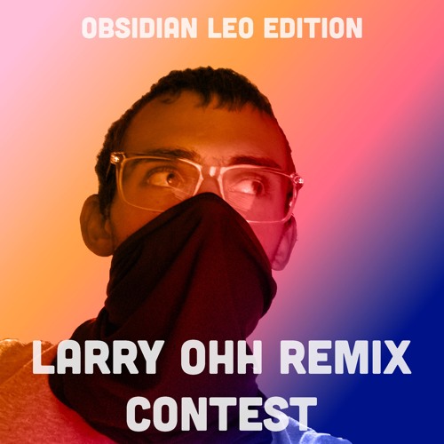 (Obsidian Leo) Larry Ohh & W. A. Production Remix Contest Entry