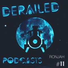 Derailed Podcast #11: RONJAH