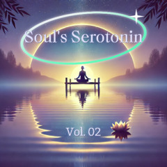 Soul's Serotonin Vol. 02 - Peaceful morning