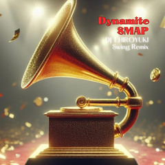Smap - Dynamite (DJ T.HIROYUKI Swing Remix)