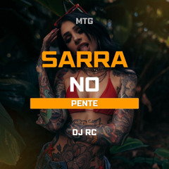 MTG - SARRA NO PENTE ( ( DJ RC ) ) - MC SACI - MC WB  - MC GW & MC MYRES