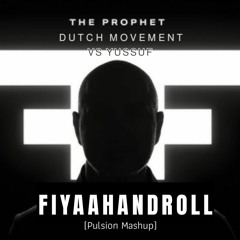 The Prophet & Dutch Movement VS YUSSUF - FIYAAHANDROLL (Pulsion Mashup) SPEED UP