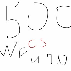 500Wecs and what??