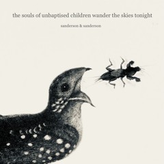 the souls of unbaptised children wander the skies tonight