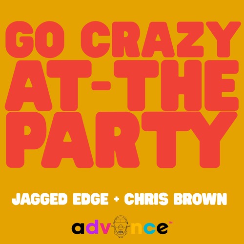 Where The Party At x Go Crazy (Jagged Edge + Chris Brown) (Advance Blend)