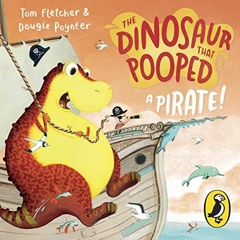 Get KINDLE 🖊️ The Dinosaur That Pooped a Pirate! by  Tom Fletcher,Dougie Poynter,Tom
