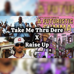 Take Me Thru Dere × Raise Up - Metro Boomin | Mashup