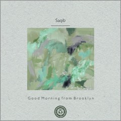 Saqib : Good Morning from Brooklyn